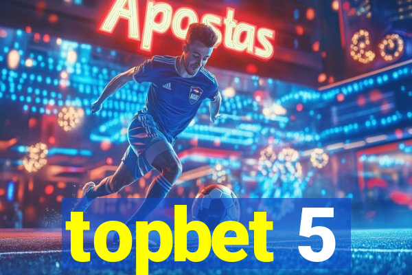 topbet 5